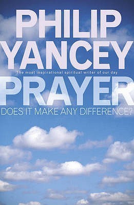 Book cover of Prayer: Does It Make Any Difference? by Philip Yancey