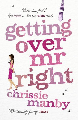 Book cover of Getting Over Mr Right by Chrissie Manby