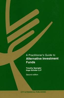 Book cover of A Practitioner's Guide To Alternative Investment Funds by Timothy Spangler