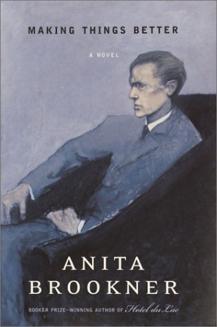 Book cover of Making Things Better: A Novel by Anita Brookner