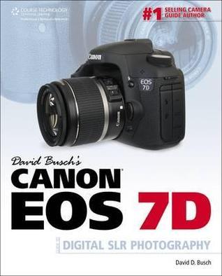 Book cover of David Busch’s Canon EOS 7D Guide to Digital SLR Photography by David D. Busch