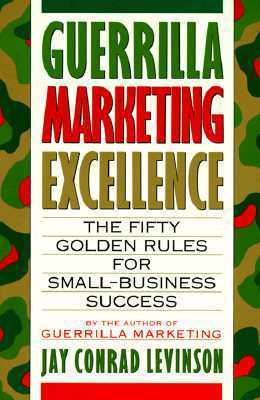 Book cover of Guerrilla Marketing Excellence: The 50 Golden Rules For Small-Business Success by Jay Conrad Levinson