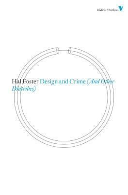 Book cover of Design And Crime (And Other Diatribes) by Hal Foster