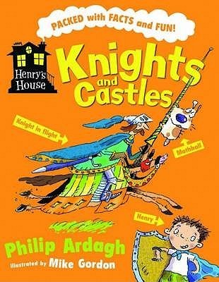 Book cover of Knights And Castles by Philip Ardagh, Mike Gordon (Illus.)