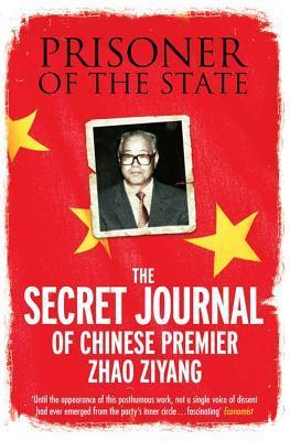 Book cover of Prisoner Of The State by Zhao Ziyang, Bao Pu (Trans.), Renee Chiang (Trans.), Adi Ignatius (Ed.)