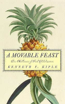 Book cover of A Movable Feast: Ten Millennia of Food Globalization by Kenneth F. Kiple