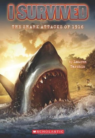 Book cover of I Survived The Shark Attacks Of 1916 by Lauren Tarshis, Scott Dawson (Illus.)