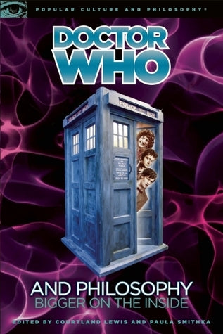 Book cover of Doctor Who And Philosophy: Bigger On The Inside