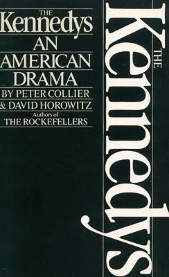 Book cover of The Kennedys: An American Drama by Peter Collier, David Horowitz
