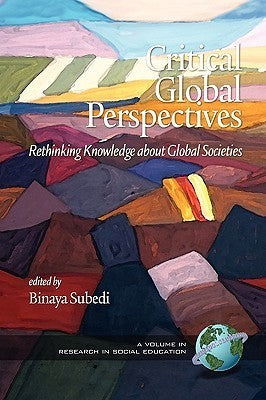 Book cover of Critical Global Perspectives: Rethinking Knowledge About Global Societies by Binaya Subedi