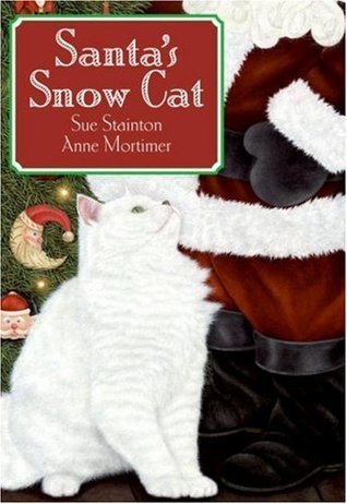 Book cover of Santa's Snow Cat by Sue Stainton, Anne Mortimer (Illus.)