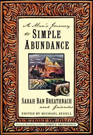 Book cover of A Man's Journey To Simple Abundance by Sarah Ban Breathnach, Friends, Michael Segell (Ed.)