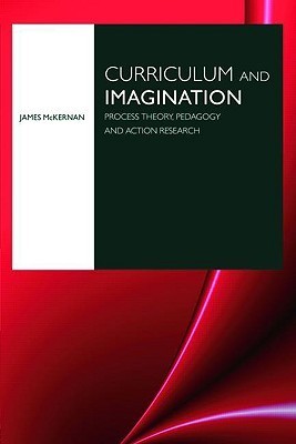 Book cover of Curriculum And Imagination by James McKernan