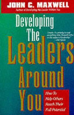 Book cover of Developing The Leaders Around You by John C. Maxwell