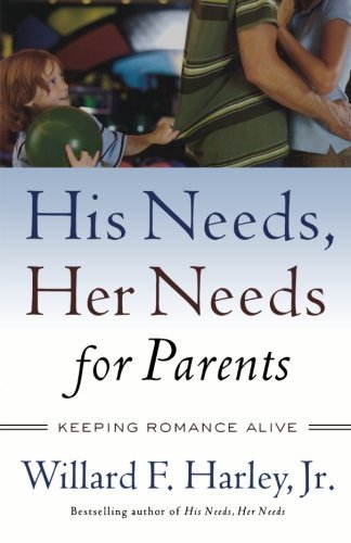 Book cover of His Needs, Her Needs For Parents by Willard F. Harley Jr.