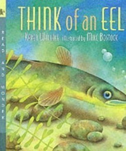 Book cover of Think Of An Eel by Karen Wallace, Mike Bostock (Illus.), Alison Bartlett (Illus.)