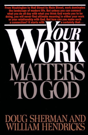 Book cover of Your Work Matters to God by Doug Sherman, William Hendricks
