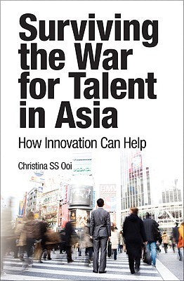 Book cover of Surviving The War For Talent In Asia: How Innovation Can Help by Christina S.S. Ooi