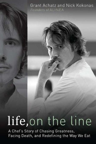 Book cover of Life, On The Line: A Chef's Story Of Chasing Greatness, Facing Death, And Redefining The Way We Eat by Grant Achatz, Nick Kokonas