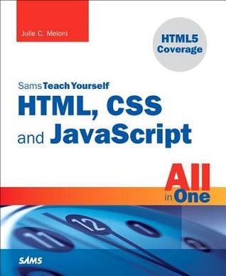 Book cover of Sams Teach Yourself HTML, CSS and JavaScript All in One by Julie C. Meloni