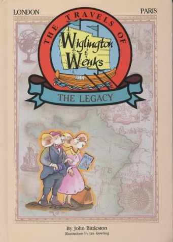 Book cover of The Travels Of Wiglington And Wenks - The Legacy: London & Paris (The Travels Of Wiglington And Wenks) by John Bittleston