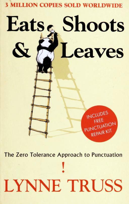 Book cover of Eats, Shoots & Leaves: The Zero Tolerance Approach To Punctuation by Lynne Truss