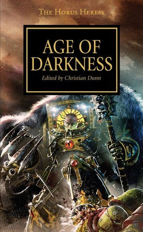 Book cover of Age Of Darkness by Christian Z. Dunn (Ed.), Graham McNeill (Contrib.), James Swallow (Contrib.), Nick Kyme (Contrib.), Chris Wraight (Contrib.), Gav Thorpe (Contrib.), Dan Abnett (Contrib.), Aaron Dembski-Bowden (Contrib.), Rob Sanders (Contrib.), John French (Contrib.)