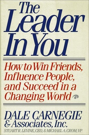 Book cover of The Leader in You: How to Win Friends, Influence People, and Succeed in a Changing World by Stuart R. Levine