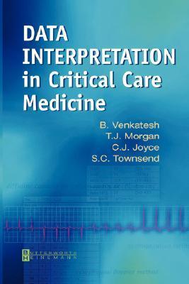 Book cover of Data Interpretation in Critical Care Medicine by Bala Venkatesh, T.J. Morgan, Chris Joyce, Shane Townsend MBBS FANZCA FFICANZCA
