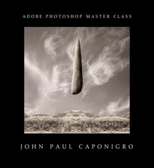 Book cover of Adobe Photoshop Master Class: John Paul Caponigro by John Paul Caponigro