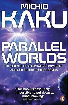 Book cover of Parallel Worlds: The Science of Alternative Universes & Our Future in the Cosmos by Michio Kaku