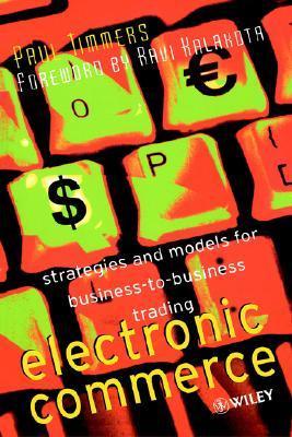 Book cover of Electronic Commerce: Strategies and Models for Business-to-Business Trading by Paul Timmers