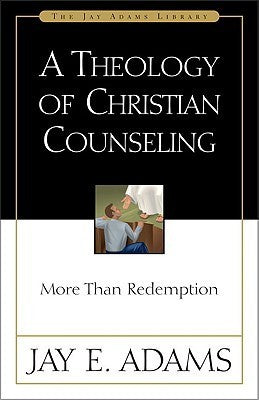 Book cover of Theology Of Christian Counseling, A by Jay E. Adams