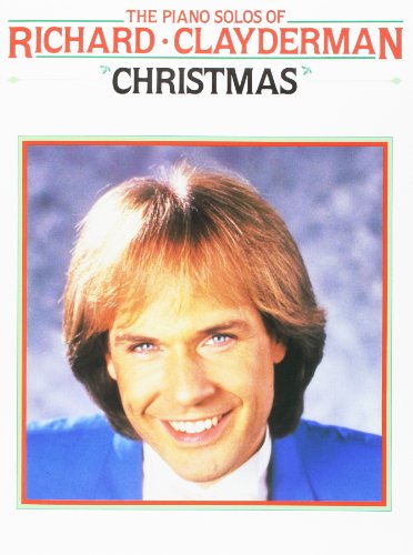 Book cover of The Piano Solos Of Richard Clayderman: Christmas by CLAYDERMAN  RICHARD