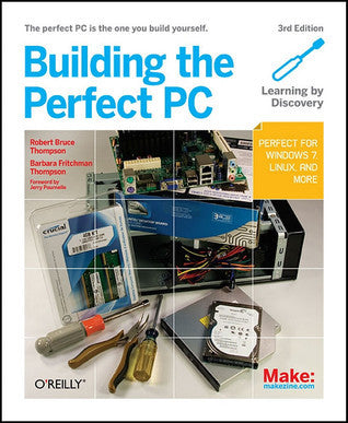 Book cover of Building The Perfect PC: The Perfect PC Is The One You Build Yourself by Robert Bruce Thompson, Barbara Fritchman Thompson