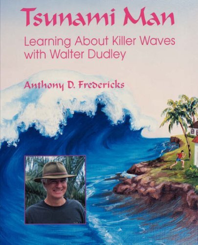 Book cover of Tsunami Man: Learning About Killer Waves With Walter Dudley by Anthony D. Fredericks