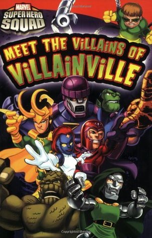 Book cover of Super Hero Squad: Meet the Villains of Villainville by Lucy Rosen