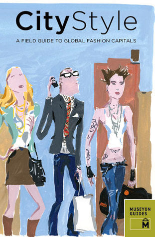 Book cover of City Style: A Field Guide To Global Fashion Capitals by Museyon Guides