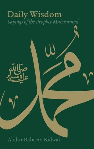 Book cover of Daily Wisdom: Sayings of the Prophet Muhammad by Abdur Raheem Kidwai