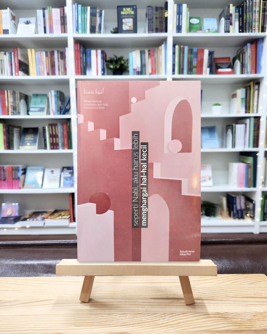 Book cover of Seperti Nabi, Aku Harus Lebih Menghargai Hal-Hal Kecil by Irfhan Fitri