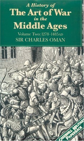 Book cover of A History of the Art of War in the Middle Ages: Volume II, 1278-1485 by Charles Oman