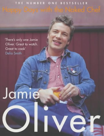 Book cover of Happy Days With The Naked Chef by Jamie Oliver