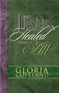 Book cover of And Jesus Healed Them All by Gloria Copeland