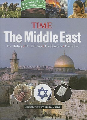 Book cover of The Middle East: The History, The Conflict, The Culture, The Faiths by Kelly Knauer, Jimmy Carter (Introduction)