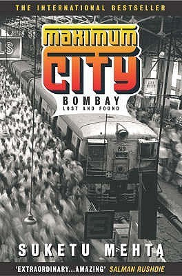 Book cover of Maximum City: Bombay Lost And Found by Suketu Mehta