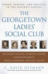 Book cover of The Georgetown Ladies' Social Club: Power, Passion, and Politics in the Nation's Capital by C. David Heymann