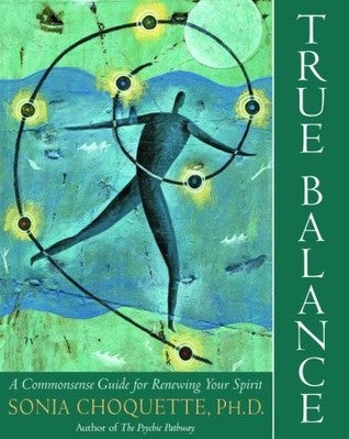 Book cover of True Balance: A Commonsense Guide For Renewing Your Spirit by Sonia Choquette