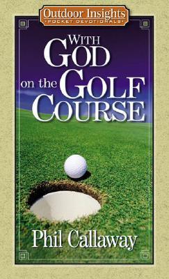 Book cover of With God On The Golf Course by Phil Callaway
