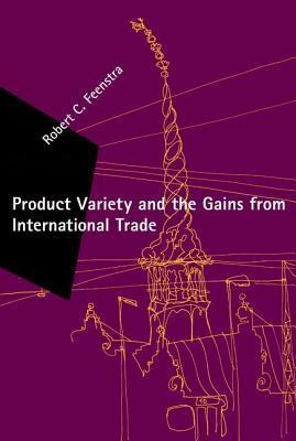 Book cover of Product Variety And The Gains From International Trade by University Robert C Feenstra