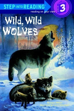 Book cover of Wild, Wild Wolves by Joyce Milton, Larry Schwinger (Illus.)